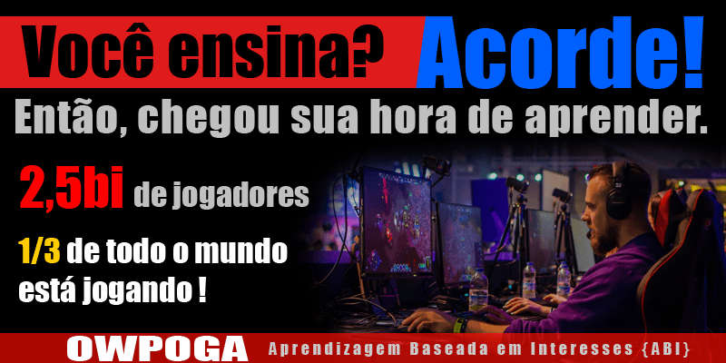 Aprendizagem Baseada em interesses. Aprenda a concorrer lado a lado com os jogos!